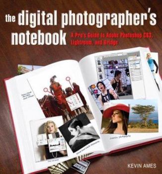 Paperback The Digital Photographer's Notebook: A Pro's Guide to Adobe Photoshop CS3, Lightroom, and Bridge Book