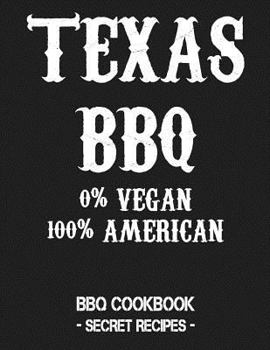 Paperback Texas BBQ - 0% Vegan 100% American: BBQ Cookbook - Secret Recipes for Men Grey Book