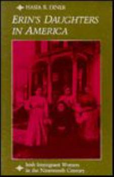Paperback Erin's Daughters in America: Irish Immigrant Women in the Nineteenth Century Book
