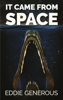 It Came From Space - Book #1 of the It Came From Space