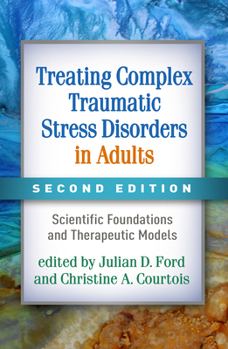 Paperback Treating Complex Traumatic Stress Disorders in Adults: Scientific Foundations and Therapeutic Models Book