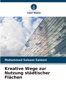 Kreative Wege zur Nutzung städtischer Flächen (German Edition)
