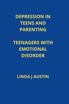 Paperback Depression in Teens and Parenting: Teenagers with Emotional Disorder Book