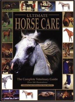 Hardcover Ultimate Horse Care: The Complete Veterinary Guide Book