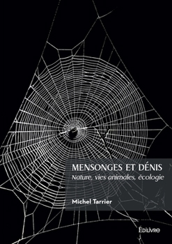Paperback Mensonges et dénis: Nature, vies animales, écologie [French] Book