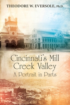 Paperback Cincinnati's Mill Creek Valley: A Portrait in Parts Book