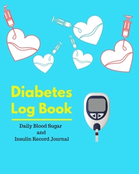 Paperback Diabetes log book: Blood Sugar Level and Insulin with Notes, Breakfast, Lunch, Dinner, Bedtime Book