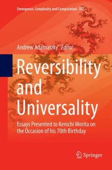 Reversibility and Universality: Essays Presented to Kenichi Morita on the Occasion of his 70th Birthday