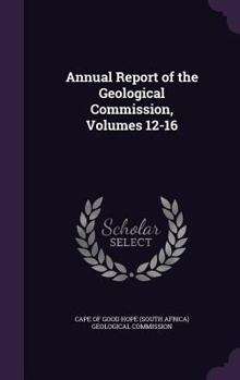 Hardcover Annual Report of the Geological Commission, Volumes 12-16 Book