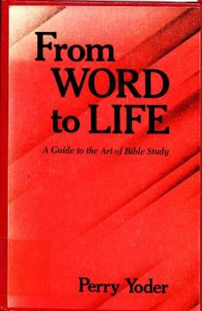 Paperback From Word to Life: A Guide to the Art of Bible Study (The Conrad Grebel Lectures ; 1980) Book