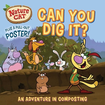 Paperback Nature Cat: Can You Dig It?: Soil, Compost, and Community Service Storybook for Kids Ages 4 to 8 Years Book