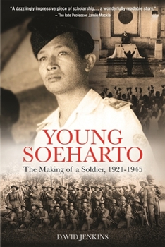 Paperback Young Soeharto: The Making of a Soldier, 1921-1945 Book