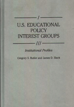 Hardcover U.S. Educational Policy Interest Groups: Institutional Profiles Book