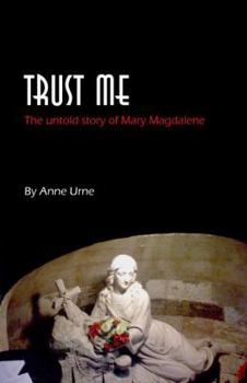 Paperback Trust Me: The Untold Story of Mary Magdalene Book