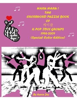 Paperback HARU HARU! THE CROSSWORD PUZZLE BOOK OF &#52992;&#51060;&#54045; K-POP IDOL GROUPS 1996-2009 (Special Color Edition) Book