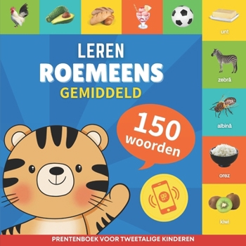 Leer Roemeens - 150 woorden met uitspraken - Gemiddeld: Prentenboek voor tweetalige kinderen (Dutch Edition)
