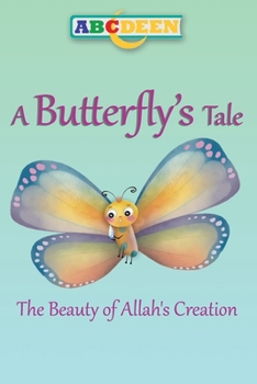 Paperback A Butterfly's Tale: The Beauty of Allah's Creation Book