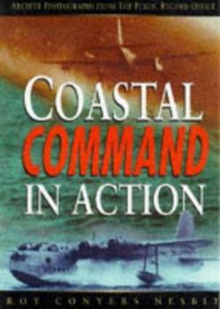 Hardcover RAF Coastal Command in Action: 1939-1945; Archive Photographs from the Public Record Office Book