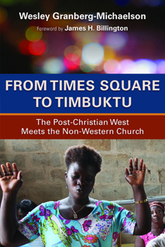 Paperback From Times Square to Timbuktu: The Post-Christian West Meets the Non-Western Church Book