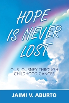 Paperback Hope Is Never Lost: Our Journey Through Childhood Cancer Book