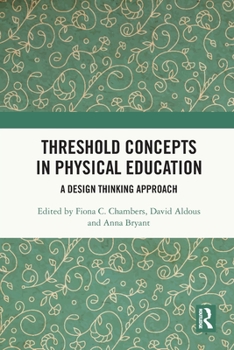 Paperback Threshold Concepts in Physical Education: A Design Thinking Approach Book