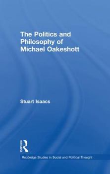 Paperback The Politics and Philosophy of Michael Oakeshott Book