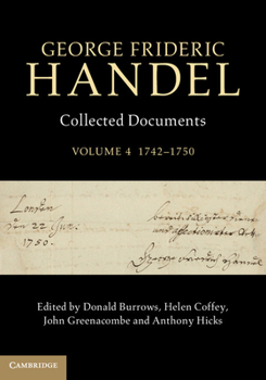 Hardcover George Frideric Handel: Volume 4, 1742-1750: Collected Documents Book
