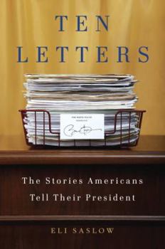 Hardcover Ten Letters: The Stories Americans Tell Their President Book