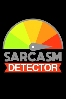 Paperback Notebook: Sarcasm Detector Funny Quotes Dark Humor Gift 120 Pages, 6X9 Inches, Lined / Ruled Book