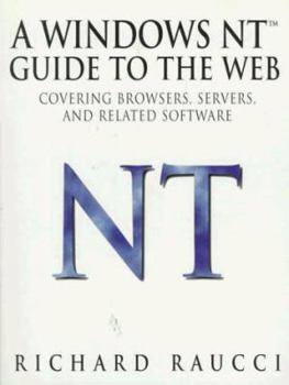 Paperback A Windows Nt(tm) Guide to the Web: Covering Browsers, Servers, and Related Software Book
