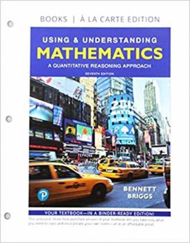 Hardcover Using & Understanding Mathematics: A Quantitative Reasoning Approach, Loose-Leaf Edition Plus Mylab Math with Integrated Review -- 24 Month Access Car Book