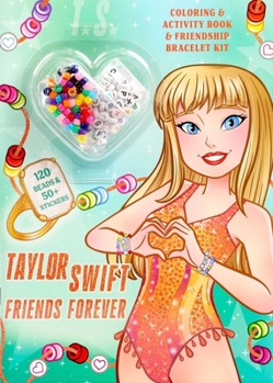 Taylor Swift Friends Forever Coloring & Activity Book with Friendship Bracelets