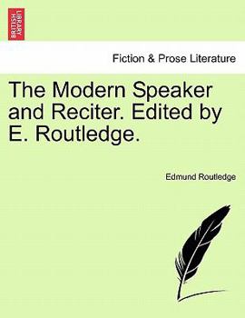 Paperback The Modern Speaker and Reciter. Edited by E. Routledge. Book