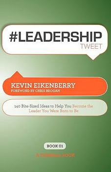 Paperback #Leadershiptweet Book01: 140 Bite-Sized Ideas to Help You Become the Leader You Were Born to Be Book