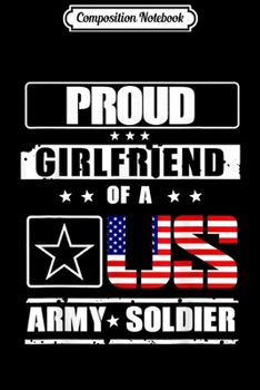 Composition Notebook: Proud US Army Soldier Girlfriend  Journal/Notebook Blank Lined Ruled 6x9 100 Pages