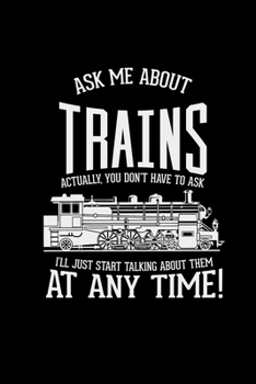 Ask me about trains: 6x9 Trains | blank with numbers paper | notebook | notes