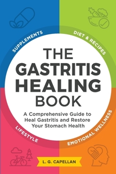 Paperback The Gastritis Healing Book: A Comprehensive Guide to Heal Gastritis and Restore Your Stomach Health Book