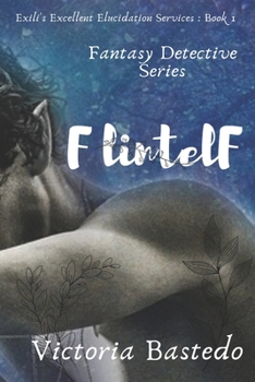 Flintelf - Book #1 of the Exili's Excellent Elucidation Services