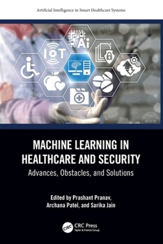 Machine Learning in Healthcare and Security: Advances, Obstacles, and Solutions