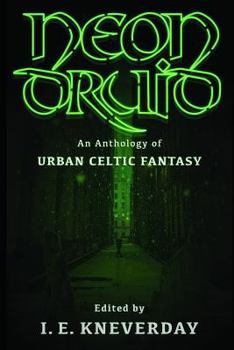 Paperback Neon Druid: An Anthology of Urban Celtic Fantasy Book