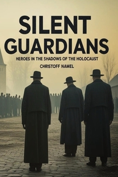 Paperback Silent Guardians: Heroes in the Shadows of the Holocaust Book