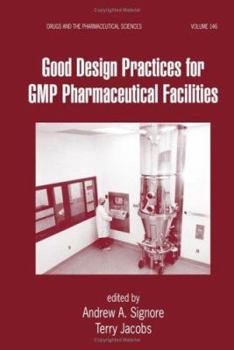 Good Design Practices for GMP Pharmaceutical Facilities (Drugs and the Pharmaceutical Sciences)