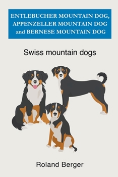 Paperback Entlebucher Mountain Dog, Appenzeller Mountain Dog and Bernese Mountain Dog Book