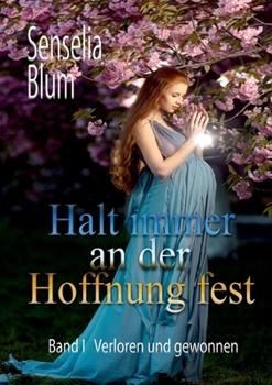 Paperback Halt immer an der Hoffnung fest: Verloren und Gewonnen [German] Book