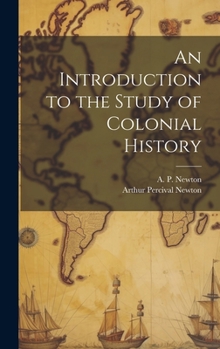 Hardcover An Introduction to the Study of Colonial History Book