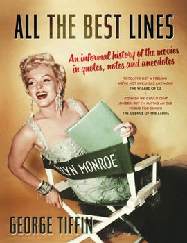 Paperback All the Best Lines: An Informal History of the Movies in Quotes, Notes and Anecdotes Book