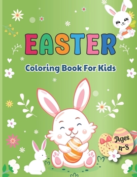 Paperback Easter Coloring Book for Kids Ages 4-8: A Collection of Cute & Fun Happy Easter Eggs and Bunnies Coloring Pages for Kids Makes a Perfect Gift for East Book