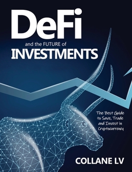 Paperback DeFi and the FUTURE of Investments: The Best Guide to Save, Trade and Invest in Cryptocurrency Book