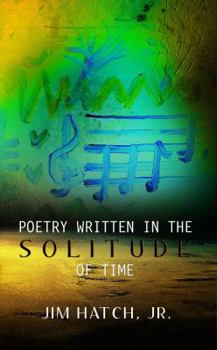 Paperback Poetry Written in the Solitude of Time Book