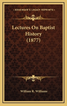 Hardcover Lectures On Baptist History (1877) Book